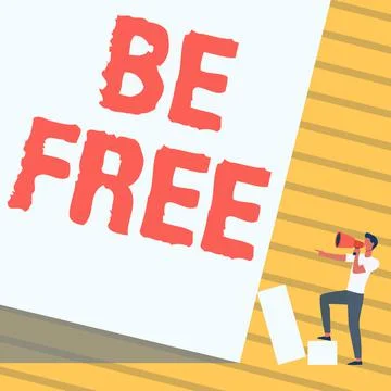 Writing displaying text Be Free. Concept meaning ability to do whatever you want Stock Illustration