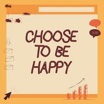 Writing displaying text Choose To Be Happy. Business overview Decide being in a Stock Illustration