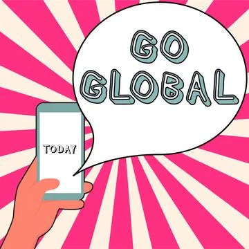 Writing displaying text Go Global. Business concept relating to or encompassing Stock Illustration