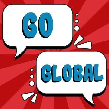 Writing displaying text Go Global. Business approach relating to or encompassing Stock Illustration