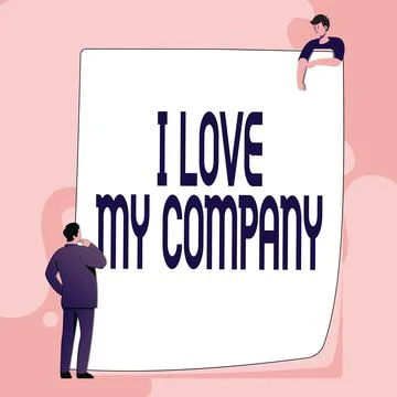 Writing displaying text I Love My Company. Business idea tell why admire their Stock Illustration