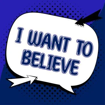 Writing displaying text I Want To Believe. Business idea eager of being faithful Stock Illustration