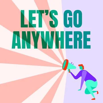 Writing displaying text Let S Go Anywhere. Word Written on asking person to go Stock Illustration