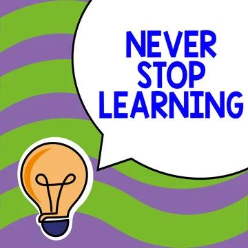 Writing displaying text Never Stop Learning. Business idea Continue to Improve Stock Illustration
