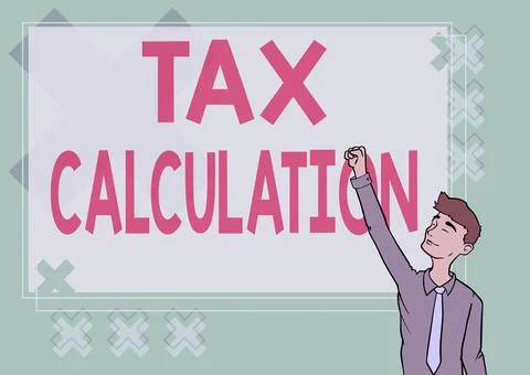 Writing displaying text Tax Calculation. Internet Concept an assessment of how Stock Illustration