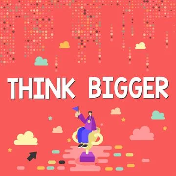 Writing displaying text Think Bigger. Word for being able to dream and visualise Stock Illustration