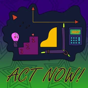 Writing note showing Act Now. Business photo showcasing do not hesitate and Stock Illustration