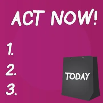 Writing note showing Act Now. Business photo showcasing do not hesitate and Stock Illustration