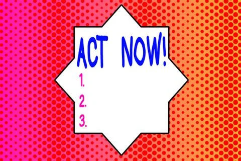 Writing note showing Act Now. Business photo showcasing do not hesitate and Stock Illustration