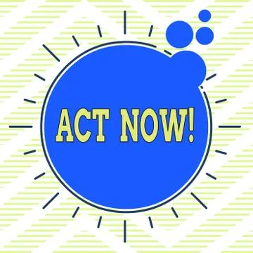 Writing note showing Act Now. Business photo showcasing fulfil the function or Stock Illustration