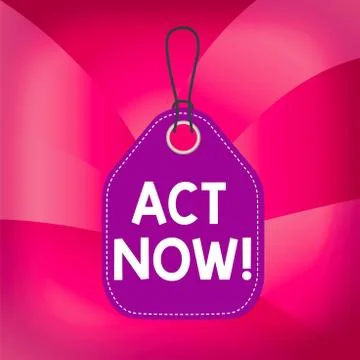 Writing note showing Act Now. Business photo showcasing do not hesitate and Stock Illustration
