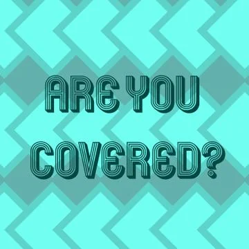 Writing note showing Are You Covered. Business photo showcasing Asking about how Stockillustratie