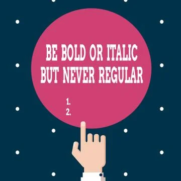 Writing note showing Be Bold Or Italic But Never Regular. Business photo Stock Illustration