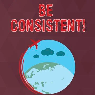 Writing note showing Be Consistent. Business photo showcasing always behaving or Stock Illustration