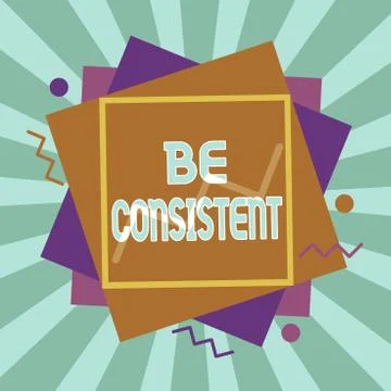 Writing note showing Be Consistent. Business photo showcasing always behaving or Stock Illustration