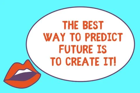 Writing note showing The Best Way To Predict Future Is To Create It. Business Stock Illustration