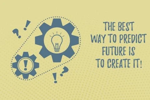 Writing note showing The Best Way To Predict Future Is To Create It. Business Stock Illustration