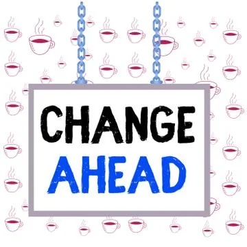 Writing note showing Change Ahead. Business photo showcasing to replace with or Stock Illustration