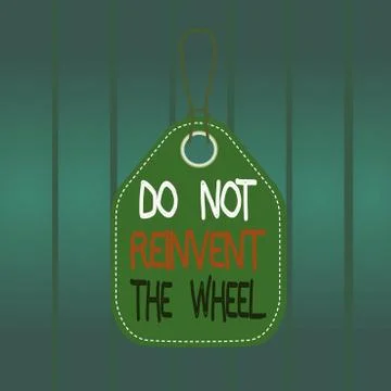 Writing note showing Do Not Reinvent The Wheel. Business photo showcasing stop Stock Illustration