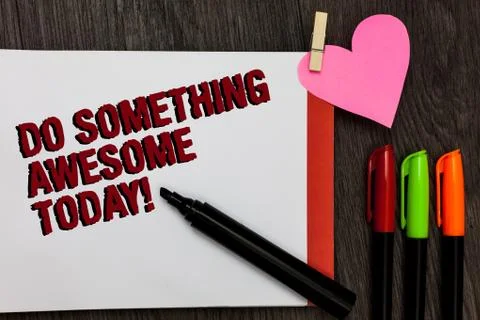 Writing note showing Do Something Awesome Today. Business photo showcasing Ma Stock Photos