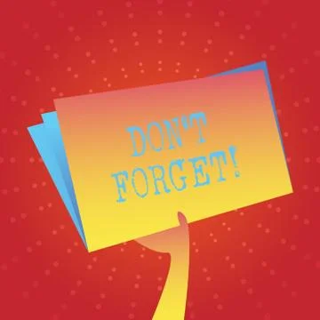 Writing note showing Don T Forget. Business photo showcasing used to remind Stock Illustration