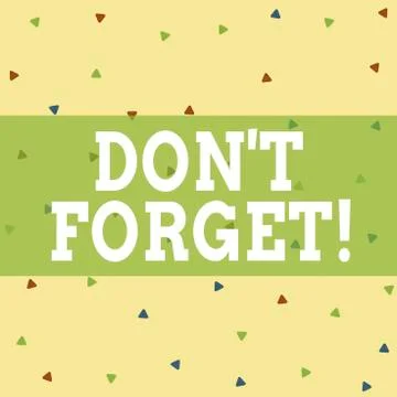 Writing note showing Don T Forget. Business photo showcasing used to remind Stock Illustration