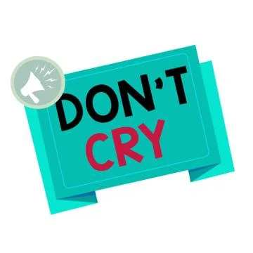 Writing note showing Don T Cry. Business photo showcasing Shed tears typically Stock Illustration