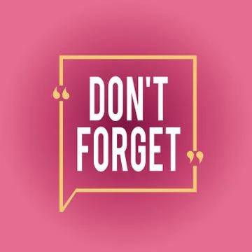 Writing note showing Dont Forget. Business photo showcasing used to remind Stock Illustration