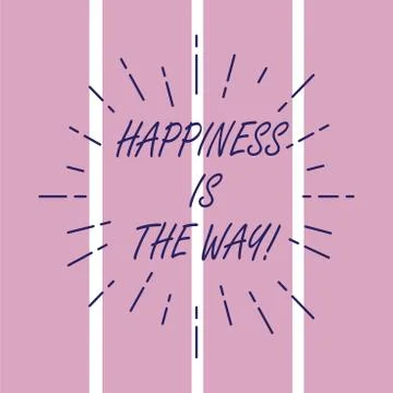 Writing note showing Happiness Is The Way. Business photo showcasing Always be Stock Illustration