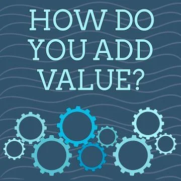 Writing note showing How Do You Add Value Question. Business photo showcasing Stock Illustration