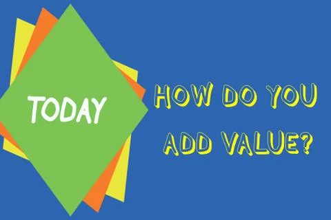 Writing note showing How Do You Add Value Question. Business photo showcasing Stock Illustration