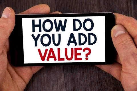 Writing note showing  How Do You Add Value Question. Business photo showcasin Stock Photos