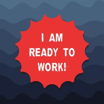 Writing note showing I Am Ready To Work. Business photo showcasing Be prepared Stock Illustration