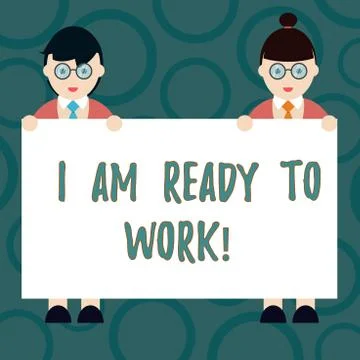 Writing note showing I Am Ready To Work. Business photo showcasing Be prepared Stock Illustration