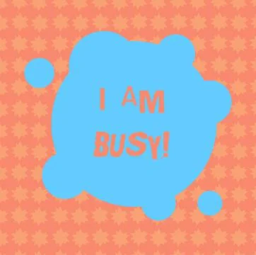Writing note showing I Am Busy. Business photo showcasing To have a lot of work Stock Illustration