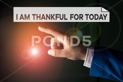 Writing note showing I Am Thankful For Today. Business photo showcasing Grateful Stock Photos