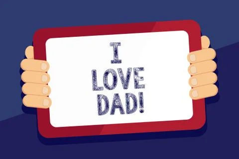 Writing note showing I Love Dad. Business photo showcasing Good feelings about Illustration