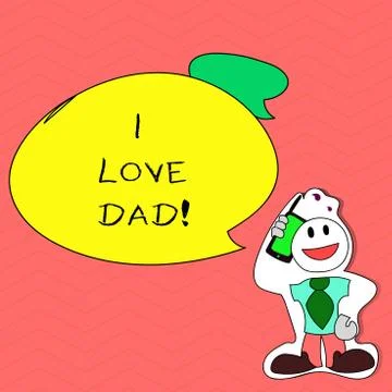 Writing note showing I Love Dad. Business photo showcasing Good feelings about Illustration