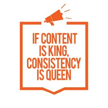 Writing note showing If Content Is King, Consistency Is Queen. Business photo Stock Illustration