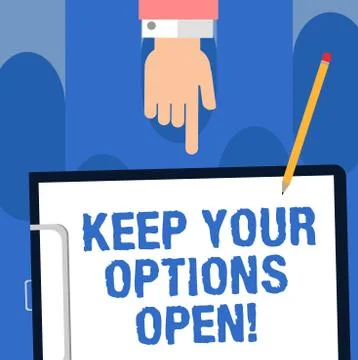 Writing note showing Keep Your Options Open. Business photo showcasing Manage Stock Illustration