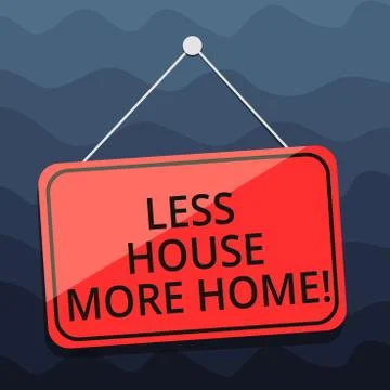 Writing note showing Less House More Home. Business photo showcasing Have a warm Ilustración de archivo
