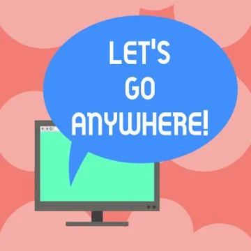 Writing note showing Let S Go Anywhere. Business photo showcasing asking Stock Illustration