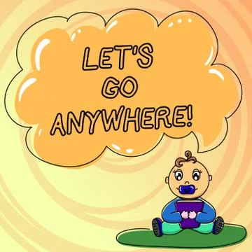 Writing note showing Let S Go Anywhere. Business photo showcasing asking Stock Illustration