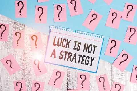 Writing note showing Luck Is Not A Strategy. Business photo showcasing it is not Stock Photos