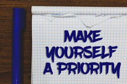 Writing note showing Make Yourself A Priority. Business photo showcasing Think Stock Photos
