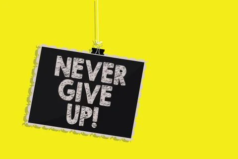 Writing note showing Never Give Up. Business photo showcasing Keep trying until Ilustração Stock
