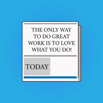 Writing note showing The Only Way To Do Great Work Is To Love What You Do Stock Illustration