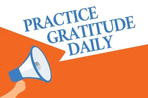 Writing note showing Practice Gratitude Daily. Business photo showcasing be g Illustration
