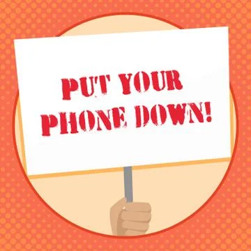 Writing note showing Put Your Phone Down. Business photo showcasing end Illustration