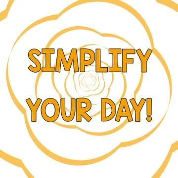 Writing note showing Simplify Your Day. Business photo showcasing make simple or Stock Illustration